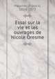 Essai sur la vie et les ouvrages de Nicole Oresme, Meunier, Francis, 1824-1875 
