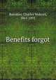 Benefits forgot, Balestier, Charles Wolcott, 1861-1891 