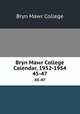 Bryn Mawr College Calendar, 1952-1954. 45-47, Bryn Mawr College 