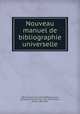 Nouveau manuel de bibliographie universelle, 