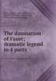 The damnation of Faust; dramatic legend in 4 parts, 