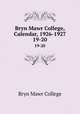 Bryn Mawr College, Calendar, 1926-1927. 19-20, Bryn Mawr College 