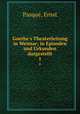 Goethe`s Theaterleitung in Weimar; in Episoden und Urkunden dargestellt. 1, 