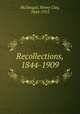 Recollections, 1844-1909, McDougal, Henry Clay, 1844-1915 