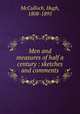 Men and measures of half a century : sketches and comments, McCulloch, Hugh, 1808-1895 