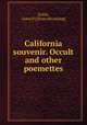 California souvenir. Occult and other poemettes, [Little, James P.] [from old catalog] 