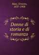 Donne di storia e di romanzo, Masi, Ernesto, 1837-1908 