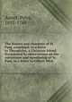 The history and character of St. Paul, examined: in a letter to Theophilus, a Christian friend. Occasioned by observations on the conversion and apostleship of St. Paul, in a letter to Gilbert West, Annet, Peter, 1693-1769 
