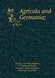 Agricola and Germania;, Tacitus, Cornelius,Hopkins, A. Grosvenor,Tacitus, Cornelius. Agricola,Tacitus, Cornelius. Germania 