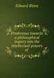 Prodromus towards a philosophical inquiry into the intellectual powers of ., Edward Binns 