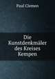 Die Kunstdenkmler des Kreises Kempen, Paul Clemen 