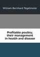 Profitable poultry; their management in health and disease, William Bernhard Tegetmeier 