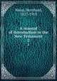 A manual of introduction to the New Testament. 2, Weiss, Bernhard, 1827-1918 
