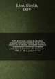 Profr. dr. N. Leon: noticia de sus obras, originales impresas e ineditas, las de varios autores por el editadas, sociedades cientificas a que pertenece, comisiones y empleos publicos por el desempenados hasta el ano 1908, 25 de su graduacion me, 