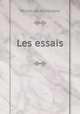Les essais, Montaigne Michel de 