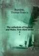 The cathedrals of England and Wales. First-third series. 2, Bumpus, Thomas Francis 