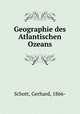Geographie des Atlantischen Ozeans, Schott, Gerhard, 1866- 