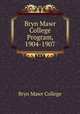 Bryn Mawr College Program, 1904-1907, Bryn Mawr College 