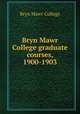 Bryn Mawr College graduate courses, 1900-1903, Bryn Mawr College 