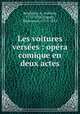 Les voitures verses : opra comique en deux actes, Boieldieu, A. (Adrien), 1775-1834,Dupaty, Emmanuel, 1775-1851 