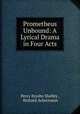 Prometheus Unbound: A Lyrical Drama in Four Acts, Percy Bysshe Shelley , Richard Ackermann 
