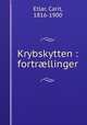 Krybskytten : fortrllinger, Etlar, Carit, 1816-1900 