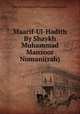Maarif-Ul-Hadith By Shaykh Muhammad Manzoor Nomani(rah), Shaykh Muhammad Manzoor Nomani(rah) 