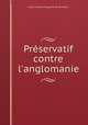Prservatif contre l`anglomanie, Louis Charles Fougeret de Monbron 