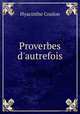 Proverbes d`autrefois, Hyacinthe Coulon 