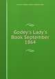 Godey`s Lady`s Book September 1864, Louis A. Godey; Sarah Josepha Hale 
