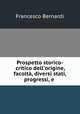 Prospetto storico-critico dell`origine, facolt, diversi stati, progressi, e ., Francesco Bernardi 