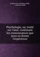 Psychologie, ou, trait sur l`me: contenant les connoissances que nous en donne l`exprience, Freiherr von Christian Wolff , Christian Wolff 