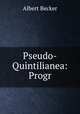 Pseudo-Quintilianea: Progr, Albert Becker 