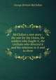 McClellan`s own story : the war for the Union, the soldiers who fought it, the civilians who directed it and his relations to it and to them, McClellan George Brinton 