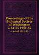 Proceedings of the Biological Society of Washington. v. 64-65 1951-52, Biological Society of Washington,Smithsonian Institution 