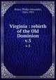 Virginia : rebirth of the Old Dominion. v.5, Bruce, Philip Alexander, 1856-1933 