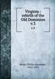 Virginia : rebirth of the Old Dominion. v.3, Bruce, Philip Alexander, 1856-1933 