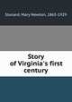 Story of Virginia`s first century, Stanard, Mary Newton, 1865-1929 
