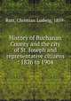 History of Buchanan County and the city of St. Joseph and representative citizens : 1826 to 1904, Rutt, Christian Ludwig, 1859- 
