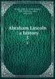 Abraham Lincoln : a history. 5, Nicolay, John G. (John George), 1832-1901,Hay, John, 1838-1905 