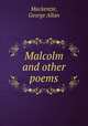 Malcolm and other poems, Mackenzie, George Allan 