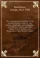 The seven great monarchies of the ancient Eastern world, or, The history, geography, and antiquities of Chaldaea, Assyria, Babylon, Media, Persia, Parthia, and Sassanian or New Persian Empire, Rawlinson, George, 1812-1902 