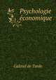 Psychologie conomique, Gabriel de Tarde 