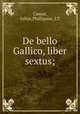 De bello Gallico, liber sextus;, Caesar, Julius,Phillipson, J.T 