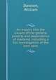 An inquiry into the causes of the general poverty and dependence of mankind, including a full investigation of the corn laws, Dawson, William 
