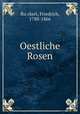 Oestliche Rosen, F. Ru?ckert 
