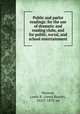 Public and parlor readings: for the use of dramatic and reading clubs, and for public, social, and school entertainment, Monroe, Lewis B. (Lewis Baxter), 1825?-1879, ed 