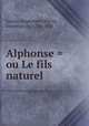Alphonse = ou Le fils naturel, 