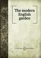 The modern English garden, Cox, E. H. M. (Euan Hillhouse Methven), 1893- 