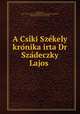 A Csiki Szekely kronika irta Dr Szadeczky Lajos, 